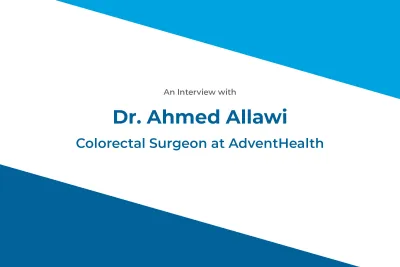 Dr. Ahmed Allawi, Colorectal Surgeon at AdventHealth
