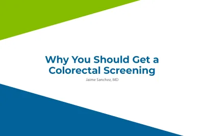 Why You Should Get a Colorectal Screening, Jamie Sanchez