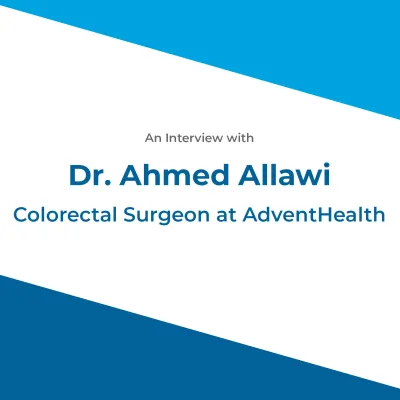 Dr. Ahmed Allawi, Colorectal Surgeon at AdventHealth